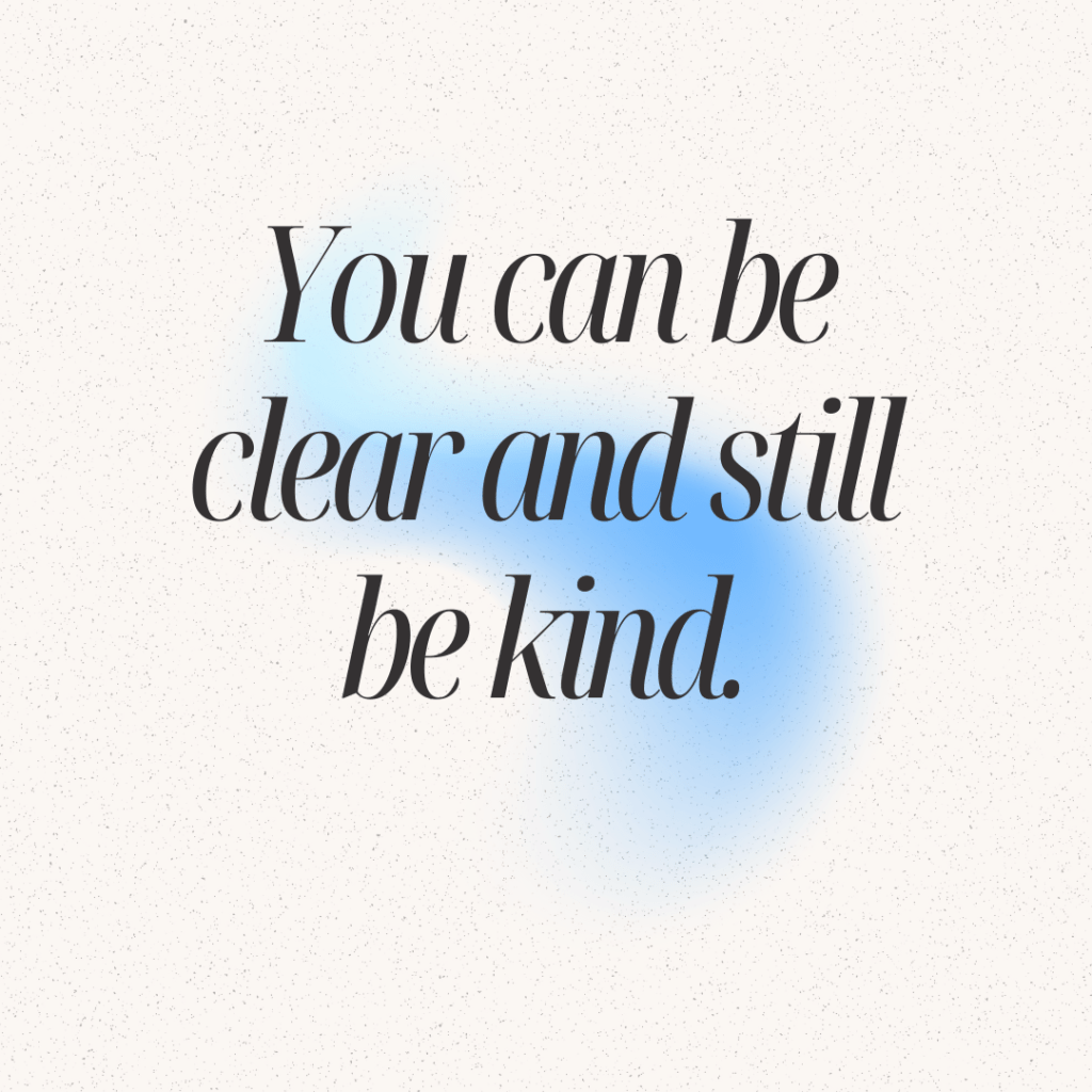You can be clear and still be kind